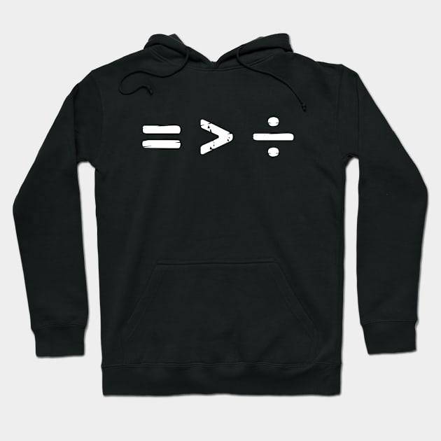 Equality is Greater Than Division Hoodie by FanaticTee